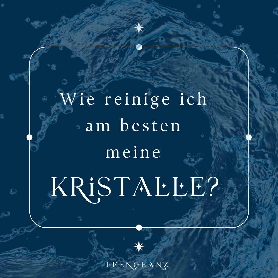 Wie reinige ich am besten meine Kristalle?