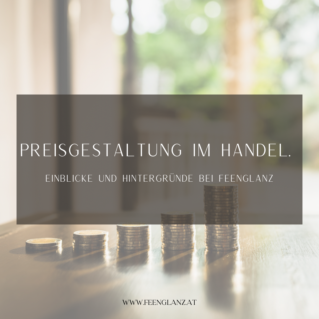 Preisgestaltung im Handel: Einblicke und Hintergründe bei Feenglanz